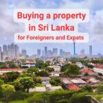 Buying A Property in Sri Lanka for Foreigners and Expats – 2024